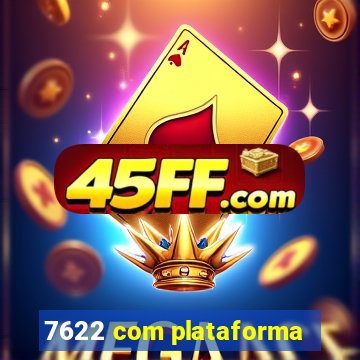 7622 com plataforma